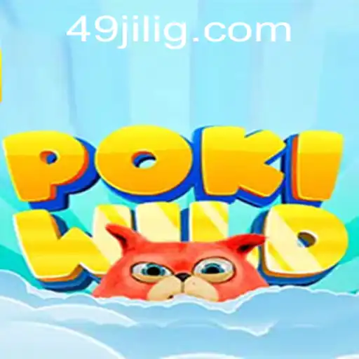 Discover the Exciting World of PokiWild and the Strategy of 49JILI